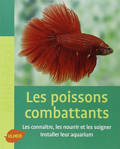 9782841385706: Les poissons combattants: Les connatre, les nourrir et les soigner. Intaller leur aquarium