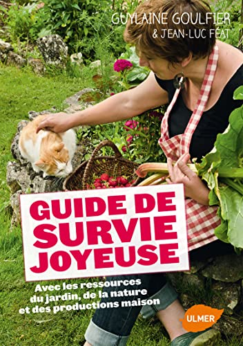 9782841385881: Guide de survie joyeuse avec les ressources du jardin, de la nature et des productions maison