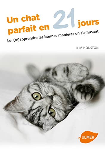 Beispielbild fr Un chat parfait en 21 jours : Lui (r)apprendre les bonnes manires en s'amusant zum Verkauf von medimops