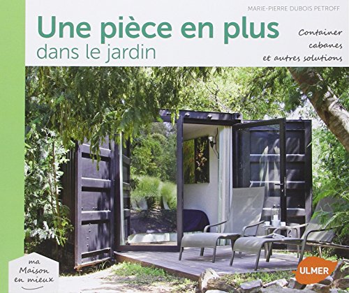 Beispielbild fr Une pi ce en plus dans le jardin: Containers, cabanes et autres solutions zum Verkauf von WorldofBooks