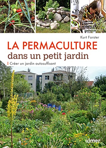 Imagen de archivo de La permaculture dans un petit jardin : Crer un jardin auto-suffisant a la venta por medimops