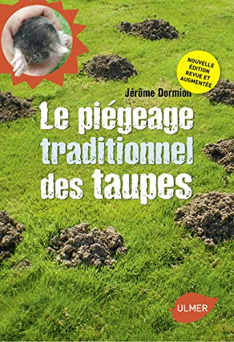 9782841387380: Le pigeage traditionnel des taupes: Pour se bbarrasser dfinitivement des taupes tout en respectant l'environnement