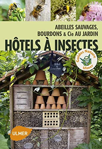 Beispielbild fr Htels  Insectes : Abeilles Sauvages, Bourdons Et Cie Au Jardin zum Verkauf von RECYCLIVRE