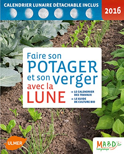 Stock image for Faire son potager et son verger avec la lune 2016 for sale by ThriftBooks-Atlanta