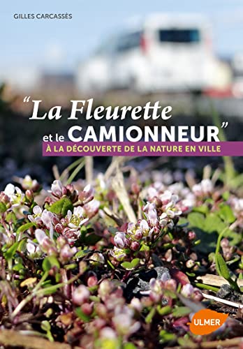 Beispielbild fr La Fleurette et le camionneur  la dcouvertede la nature en ville zum Verkauf von Ammareal