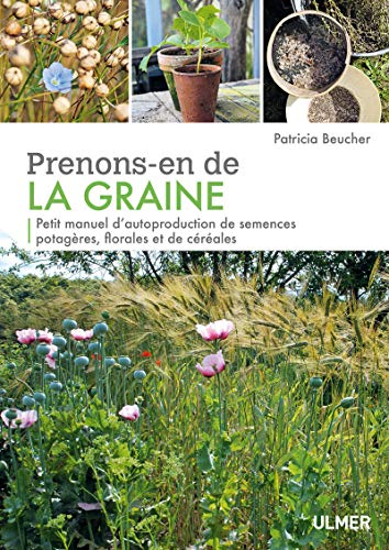 Beispielbild fr Prenons-en De La Graine : Petit Manuel D'autoproduction De Semences Potagres, Florales Et De Cral zum Verkauf von RECYCLIVRE