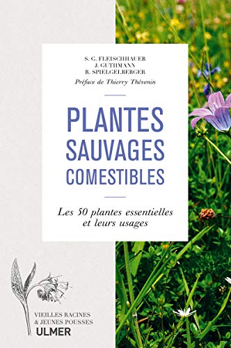 9782841389070: Plantes sauvages comestibles: Les 50 plantes essentielles et leurs usages