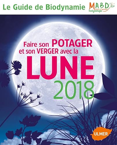 Beispielbild fr Faire son potager et son verger avec la lune 2018 Dreyfus, Laurent et Mouvement de Culture zum Verkauf von BIBLIO-NET