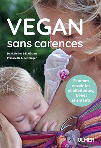 Beispielbild fr Vegan sans carences - Femmes enceintes et allaitantes, bbs et enfants zum Verkauf von medimops