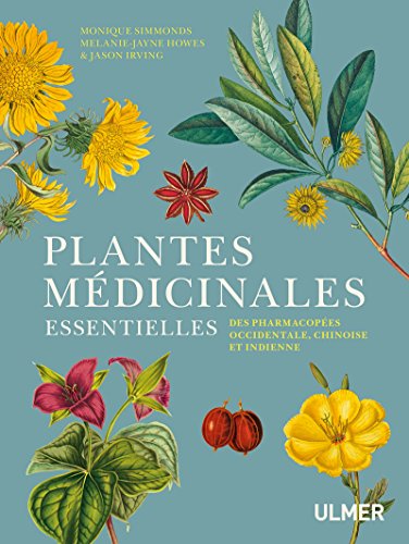 9782841389643: Plantes mdicinales essentielles: Des pharmacopes occidentale, chinoise et indienne