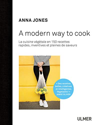 9782841389711: A modern way to cook: 150 recettes rapides, inventives et pleines de saveurs