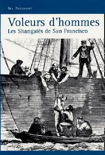 Stock image for Voleurs d'hommes. Les Shangas : Trafic d'hommes dans les bas-fonds de San Francisco for sale by medimops