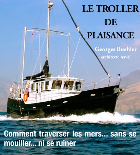 Imagen de archivo de Troller De Plaisance, Comment Traverser Les Mers . a la venta por Ammareal