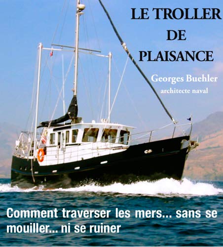 Stock image for Troller De Plaisance, Comment Traverser Les Mers . for sale by Ammareal