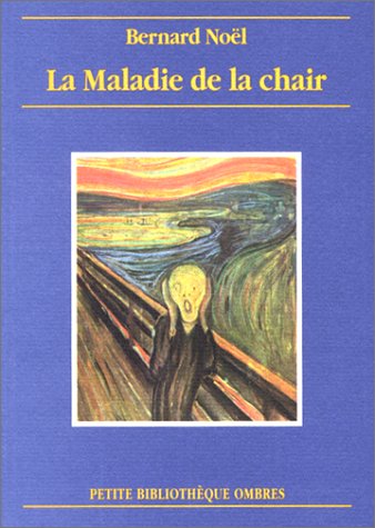 LA MALADIE DE LA CHAIR (9782841420131) by NOEL, Bernard