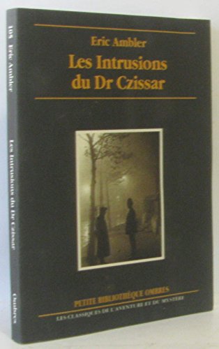 LES INTRUSIONS DU DR CZISSAR (9782841420704) by AMBLER, Eric