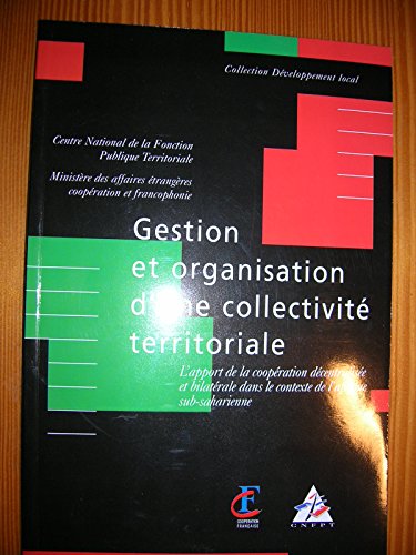 Beispielbild fr Gestion et organisation d'une collectivit territoriale : L'apport de la coopration dcentralise et bilatrale dans le contexte de l'Afrique sub-saharienne (Dveloppement local) zum Verkauf von medimops