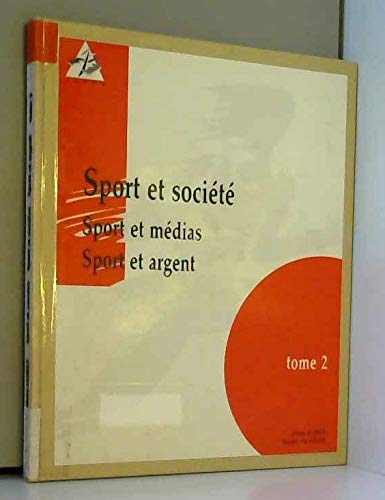 9782841431731: Sport Et Societe. Tome 2, Sport Et Medias, Sport Et Argent