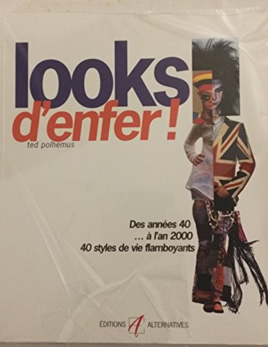 Stock image for LOOKS D'ENFER ! Des annes 40  l'an 2000, 50 styles de vie flamboyants for sale by Ammareal