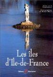 ILES DE L'ILE DE FRANCE: 60 îles à Découvrir