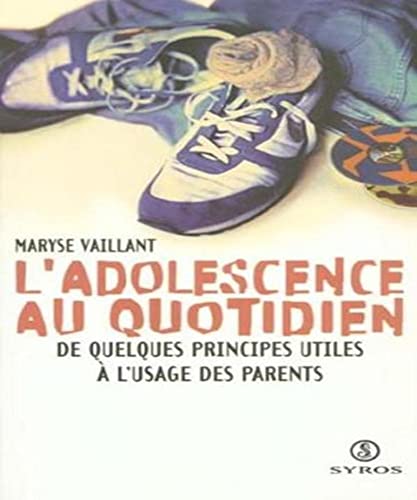 Stock image for L'adolescence au quotidien : de quelques principes utiles  l'usage des parents. Maryse Vaillant for sale by LIVREAUTRESORSAS