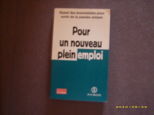 Stock image for Pour un nouveau plein emploi : Appel des conomistes pour sortir de la pense uniqu for sale by Ammareal