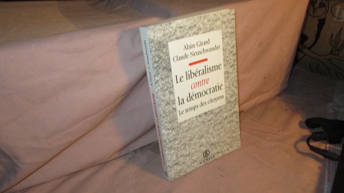 Stock image for Le Libralisme Contre La Dmocratie : Le Temps Des Citoyens for sale by RECYCLIVRE