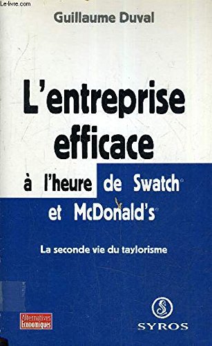 Beispielbild fr L'entreprise efficace  l'heure de Swatch et McDonald's : La seconde vie du taylorisme zum Verkauf von medimops