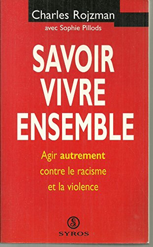 Beispielbild fr Savoir vivre ensemble : Agir autrement contre le racisme et la violence zum Verkauf von Ammareal
