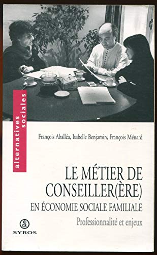 Imagen de archivo de Le Mtier De Conseiller(re) En conomie Sociale Familiale : Professionnalit Et Enjeux a la venta por RECYCLIVRE
