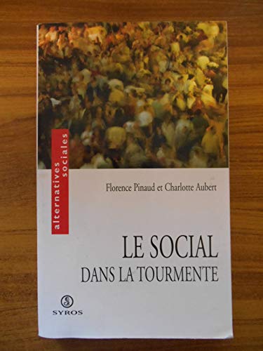 Stock image for Le Social dans la tourmente Pinaud, Florence and Aubert, Charlotte for sale by LIVREAUTRESORSAS