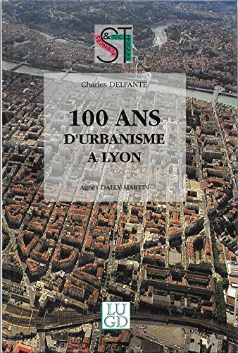 Stock image for 100 Ans D'urbanisme  Lyon for sale by RECYCLIVRE
