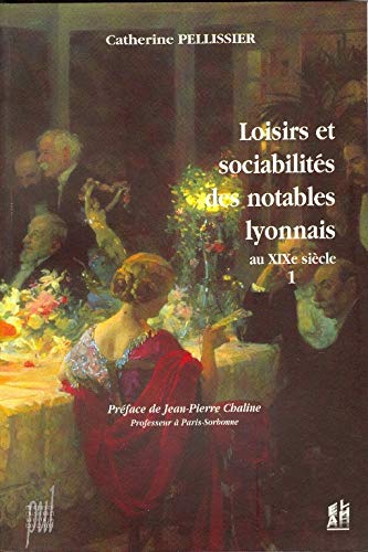 Beispielbild fr Loisirs et sociabilits des notables lyonnais au 19me sicle zum Verkauf von medimops