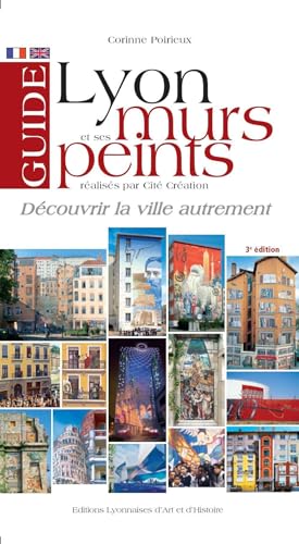 Stock image for Guide De Lyon Et De Ses Murs Peints : Dcouvrir La Ville Autrement. Lyons And Its Painted Walls : To for sale by RECYCLIVRE