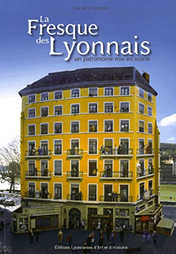 Stock image for La Fresque Des Lyonnais : Un Patrimoine Mis En Scne for sale by RECYCLIVRE