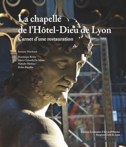 Beispielbild fr La chapelle de l'Htel-Dieu de Lyon, carnet d'une restauration zum Verkauf von medimops