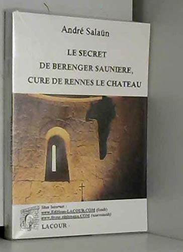 Beispielbild fr Le secret de Brenger Saunire, cur de Rennes-le-Chteau zum Verkauf von secretdulivre