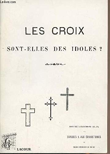 Stock image for Les croix sont-elles des idoles ? (Rediviva) [Broch ] by Nogaret, Joseph for sale by Librairie Theatrum Mundi