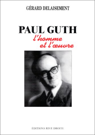 PAUL GUTH. L'HOMME ET L'OEUVRE