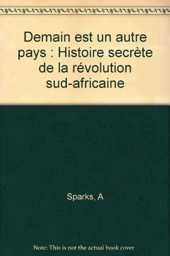 Stock image for Demain Est Un Autre Pays : Histoire Secrte De La Rvolution Sud-africaine for sale by RECYCLIVRE