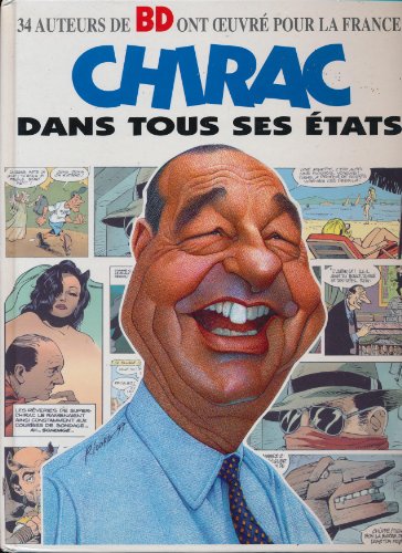 9782841530854: Chirac dans tous ses tats: 34 auteurs de BD ont oeuvr pour la Franc