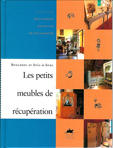 Stock image for Brocantes et bric--brac : Les petits meubles de rcupration for sale by Librairie Th  la page