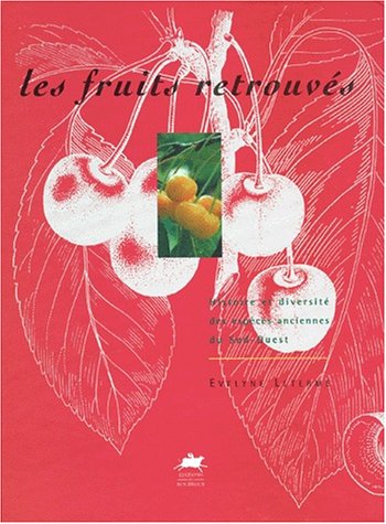 Beispielbild fr Les Fruits retrouvs : Histoire et diversit des espces anciennes du Sud-Ouest zum Verkauf von Ammareal