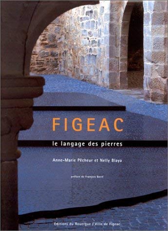 Beispielbild fr FIGEAC. Le langage des pierres zum Verkauf von medimops