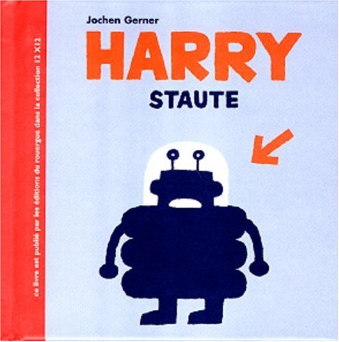 Harry staute (Rouergue albums jeunesse) (French Edition) (9782841561650) by Gerngerner, Jochen