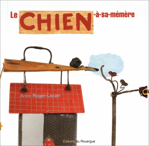 Imagen de archivo de Le Chien  sa m m re Roger-Lacan, Anne and Lanternier, Fr d ric a la venta por LIVREAUTRESORSAS