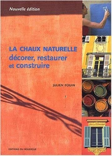Beispielbild fr La Chaux naturelle : Dcorer, restaurer et construire zum Verkauf von medimops
