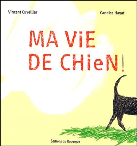 Beispielbild fr Ma vie de chien ! zum Verkauf von JOIE DE LIRE