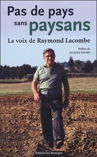 PAS DE PAYS SANS PAYSANS. LA VOIX DE RAYMOND LACOMBE