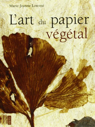 9782841567461: L'ART DU PAPIER VEGETAL: NOUVELLE EDITION